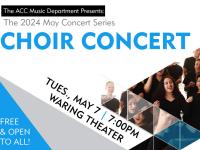 Choir Concert - May 7 at 7pm - Waring Theater