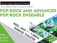ACC Pop / Rock and Advanced Pop / Rock Ensemble - Wednesday, May 1 at 7pm in the Waring Theater
