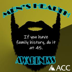 Men's Health Awareness - if you have family history, do it at 45