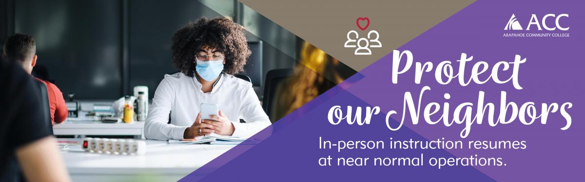 Protect Our Neighbors - In-Person instruction resumes at near normal operations.