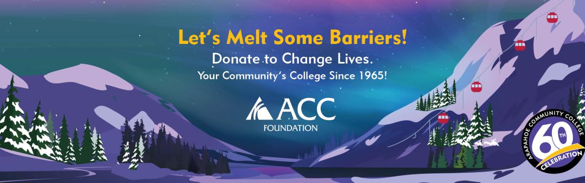 Let's Melt Some Barriers! Donate to Change Lives. Your community's college since 1965! ACC Foundation logo - cartoon mountains and trees at night. ACC 60th Anniversary logo.
