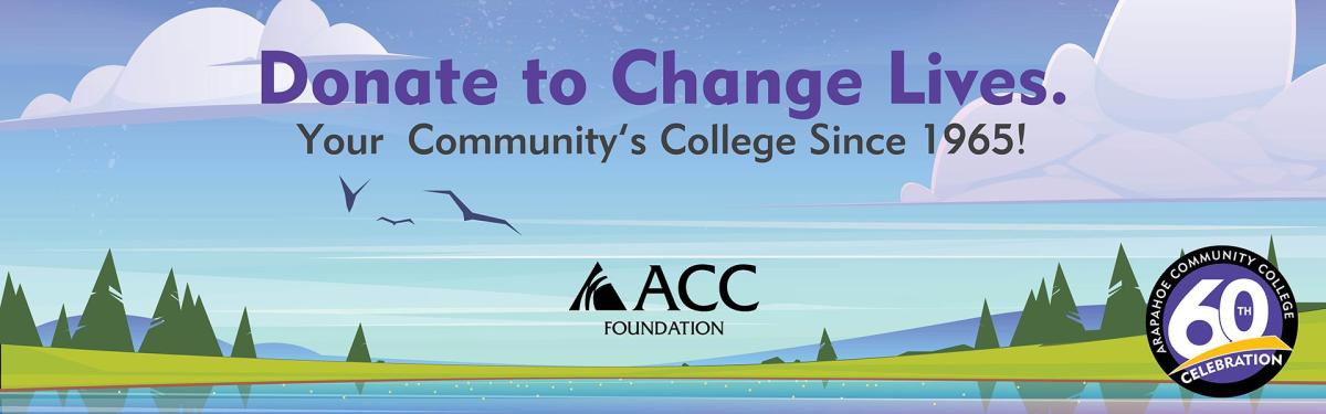 Donate to Change Lives. Your Community's College Since 1965! ACC Foundation logo. ACC 60th Anniversary logo. Backgroun is cartoon lake, hillsides, trees, and sky with clouds.
