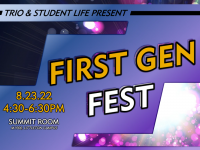 TRIO & Student Life Present First Gen Fest - 8.23.22 - 4:30-6:30pm - Summit Room, M1900 Littleton Campus. 
