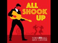 All Shook Up - Town Hall Arts Center