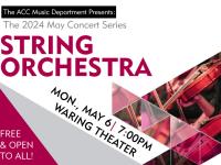ACC String Orchestra - Monday, May 6 at 7pm in the Waring Theater