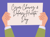 Cartoon hands holding a sign that says Dolores Huerta and Cesar Chavez Day