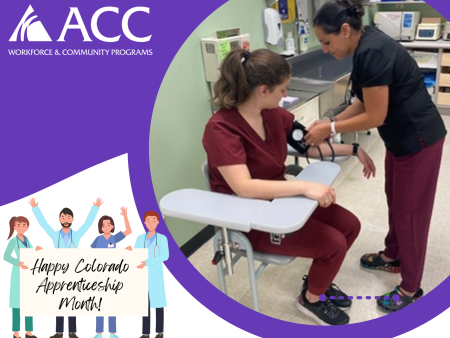 Happy Colorado Apprenticeship Month! ACC - Workforce and Community Programs logo. MA students practicing blood pressure checks.