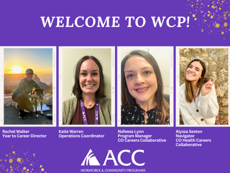 Rachel Walker (Year to Career Director), Katie Warren (Operations Coordinator), Nafeesa Lynn (Program Manager - CO Careers Collaborative), Alyssa Sexton (Navigator - CO Health Careers Collaborative) - Welcome to WCP