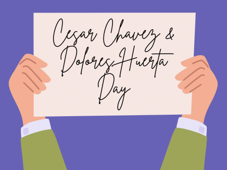 Cesar Chavez and Dolores Huerta Day