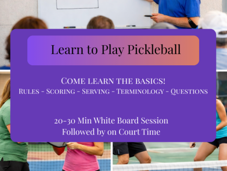 Learn to play Pickleball - Come Learn the Basics! Rules, scoring, serving, terminology, questions. 20-30 minute white board session followed by court time