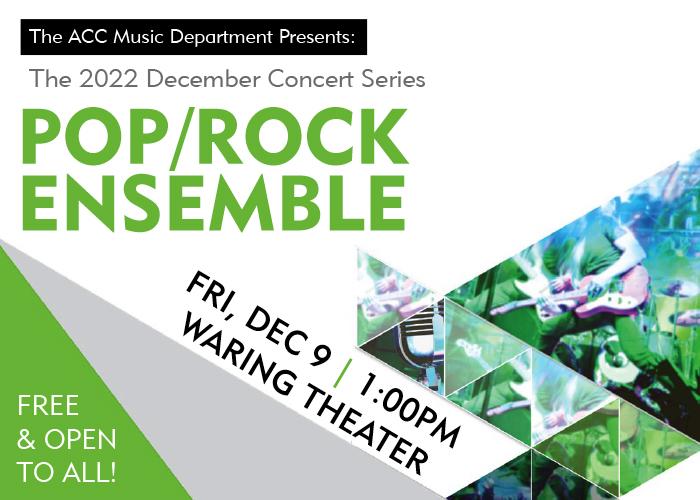 The 2022 December Concert Series - Pop/Rock Ensemble - Fri, Dec 9 - 1pm Waring Theater - Free & open to all