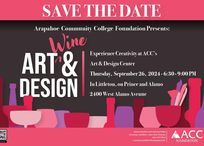 SAVE THE DATE. ACC Foundation presents Art, Wine & Design. Experience Creativity at ACC's Art & Design Center Thursday, September 26, 2024 - 6:30 - 9:00pm in Littleton on Prince and Alamo. 2400 W. Alamo Avenue.