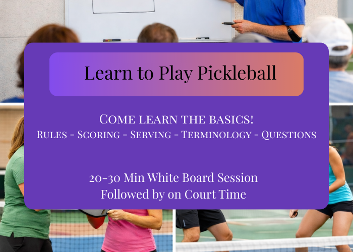 Learn to play Pickleball - Come Learn the Basics! Rules, scoring, serving, terminology, questions. 20-30 minute white board session followed by court time