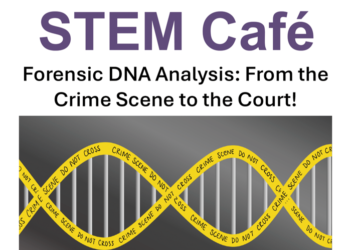 STEM Café: Forensic DNA Analysis: From the Crime Scene to the Court; double helix as crime scene tape