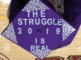 Graduation Cap - The Struggle is Real - 2019