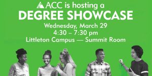 Degree Showcase 2017 - Wednesday, March 29 from 4:30-7:30pm. ACC Littleton Campus - Summit Room